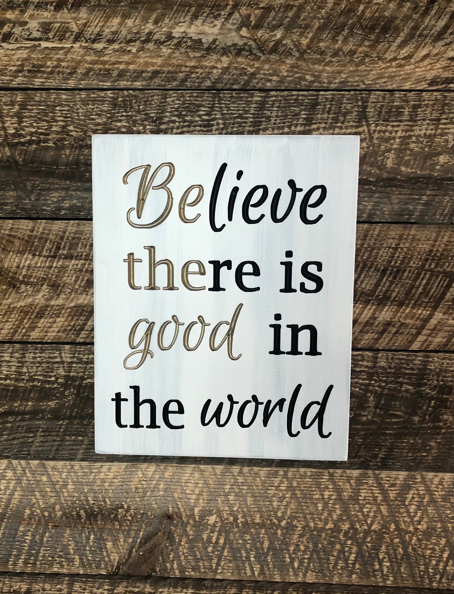 Believe there is Good in the World (Be the GOOD)