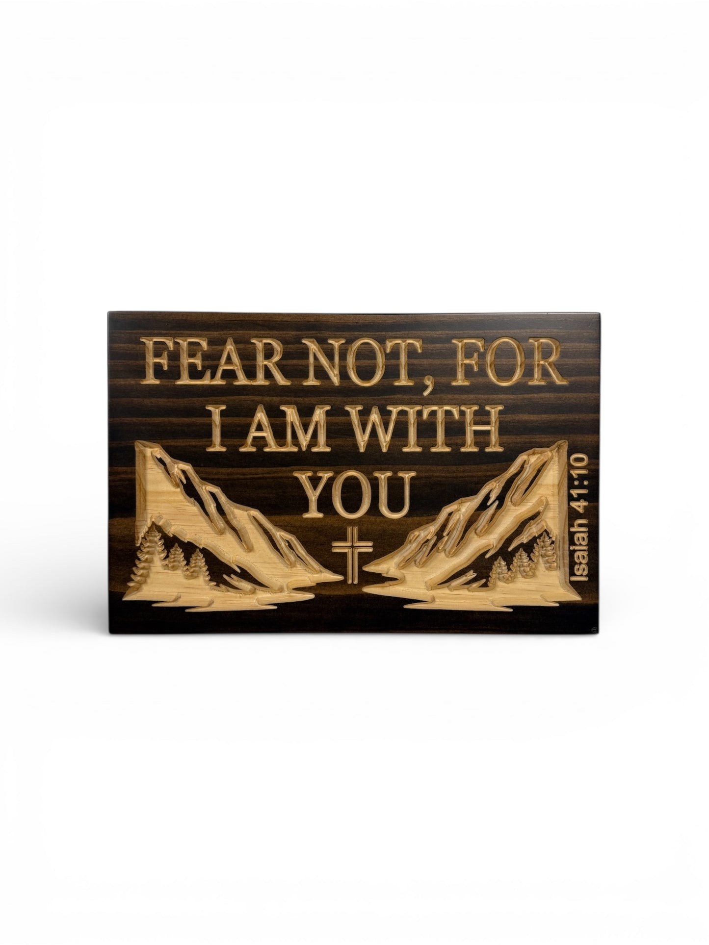 Fear Not, For I Am With You – Isaiah 41:10 Wood Sign