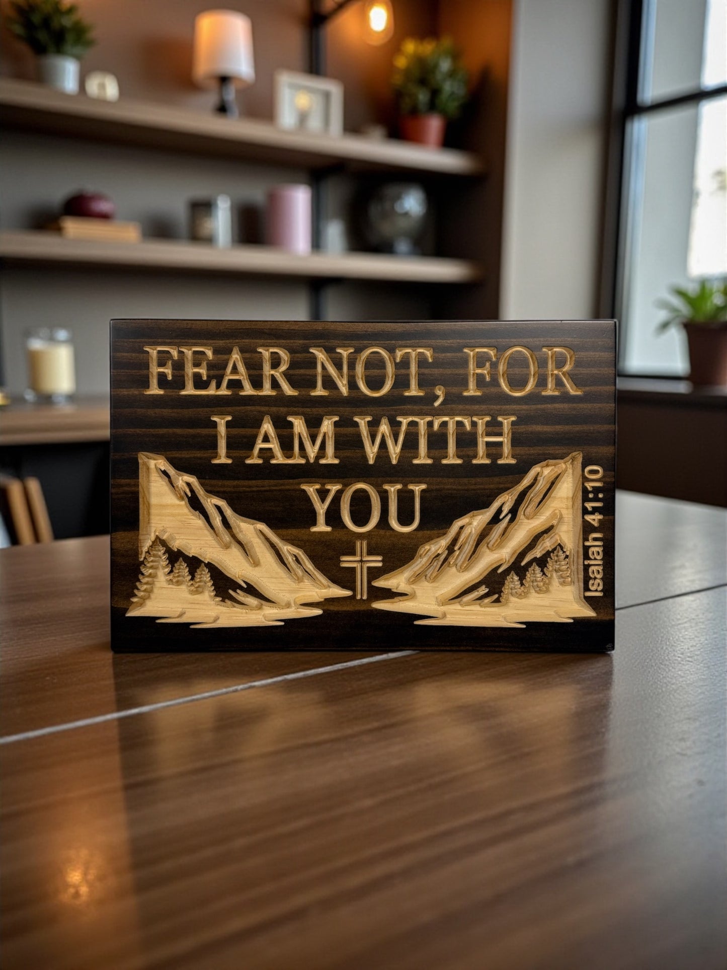 Fear Not, For I Am With You – Isaiah 41:10 Wood Sign