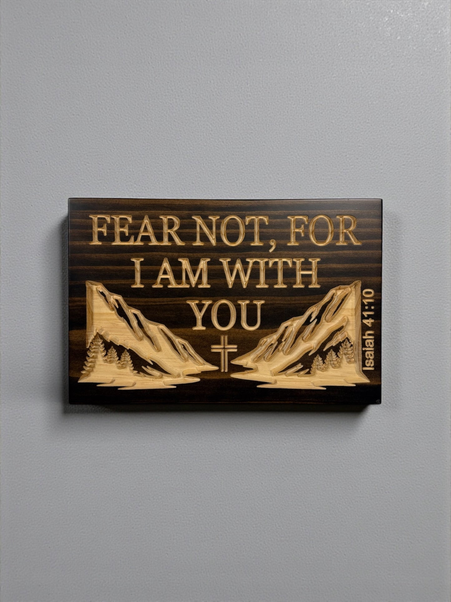Fear Not, For I Am With You – Isaiah 41:10 Wood Sign