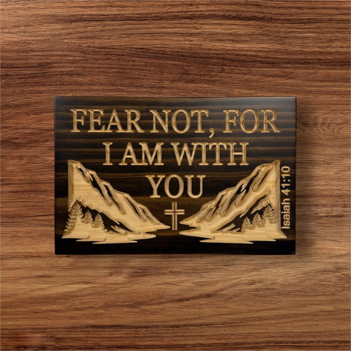 Fear Not, For I Am With You – Isaiah 41:10 Wood Sign
