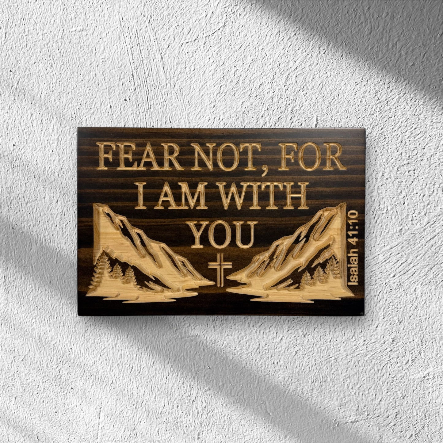 Fear Not, For I Am With You – Isaiah 41:10 Wood Sign
