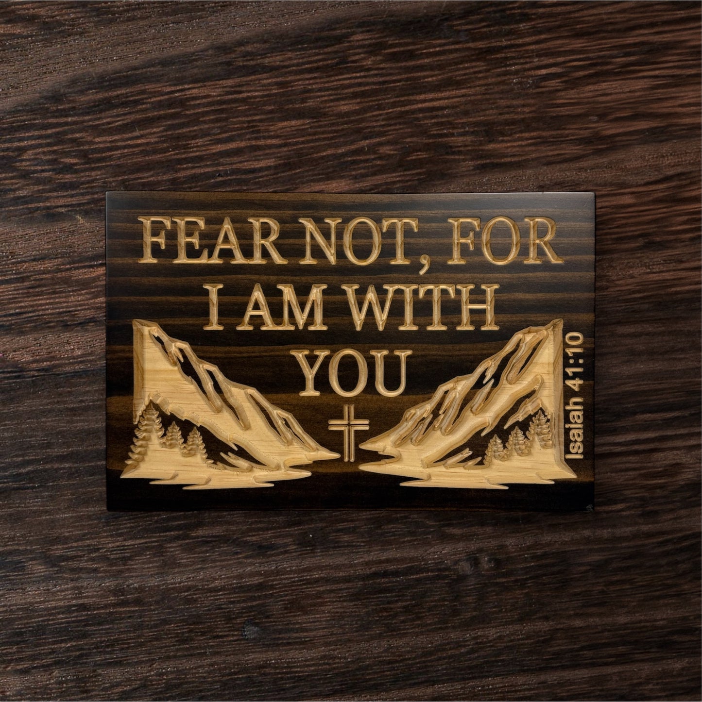Fear Not, For I Am With You – Isaiah 41:10 Wood Sign