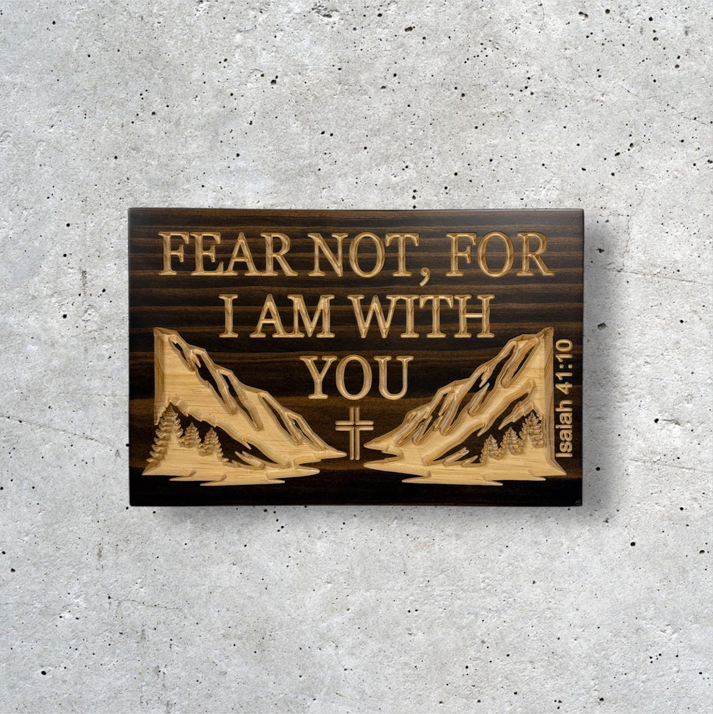 Fear Not, For I Am With You – Isaiah 41:10 Wood Sign