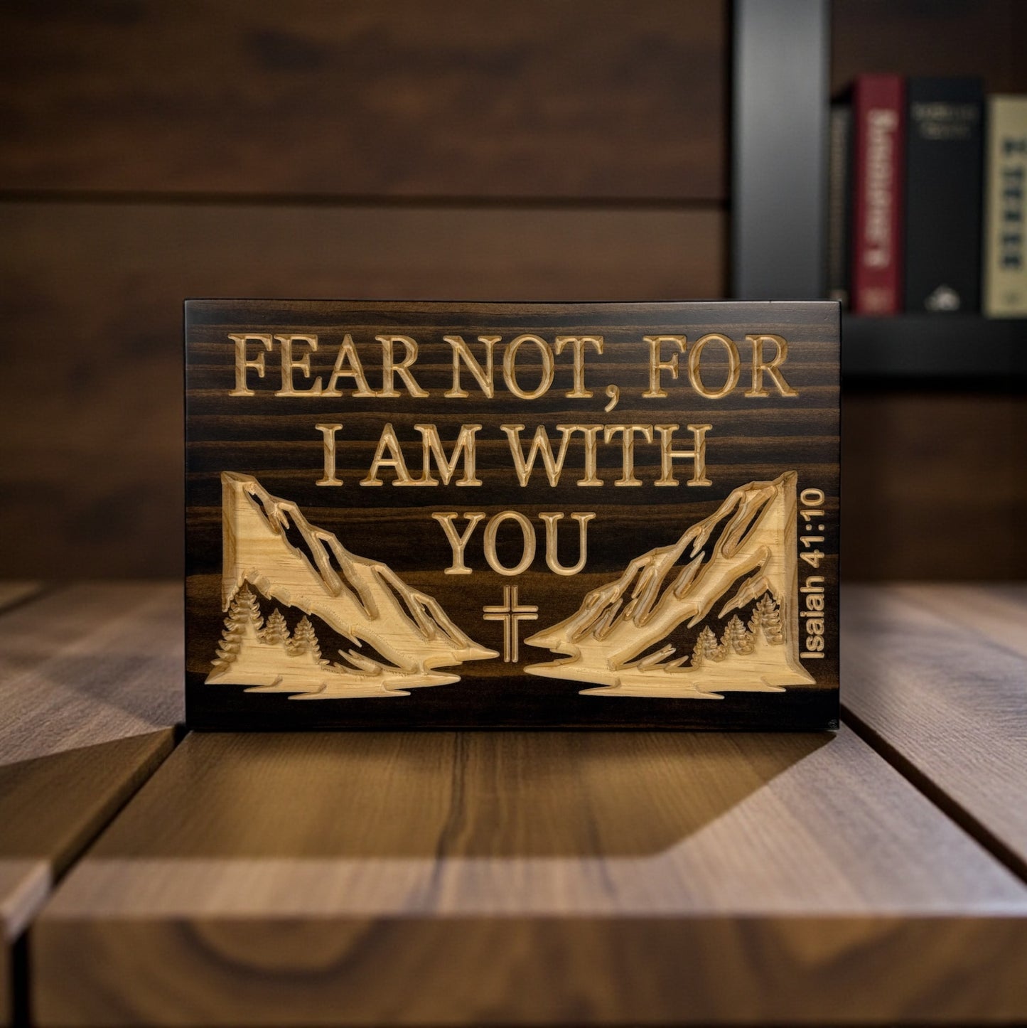Fear Not, For I Am With You – Isaiah 41:10 Wood Sign