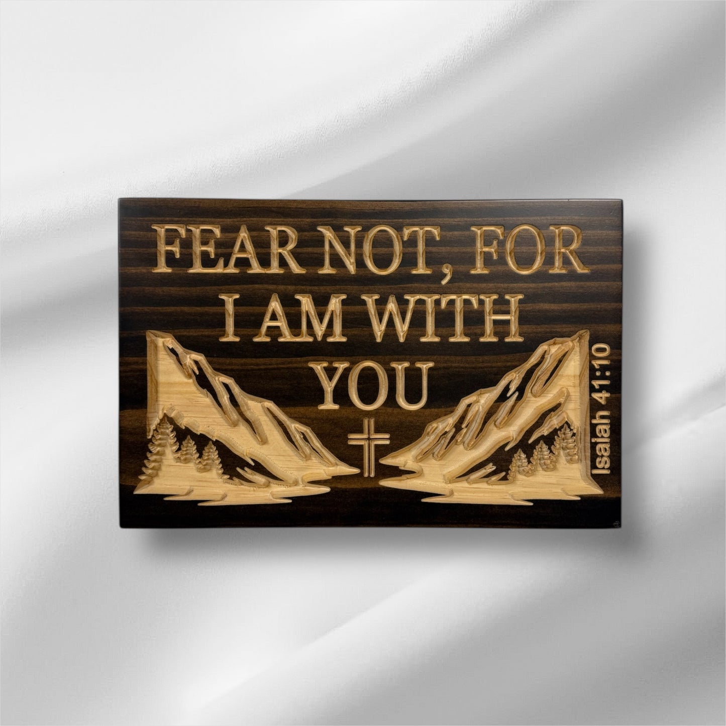 Fear Not, For I Am With You – Isaiah 41:10 Wood Sign